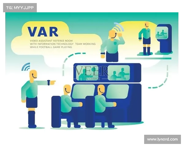 VAR技术在足球比赛中的应用与发展：提升判罚精确度与公平性的探索